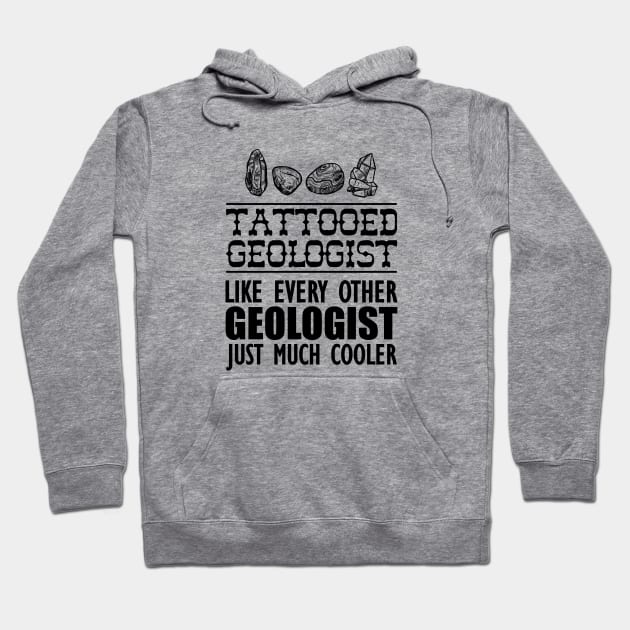 Tattooed geologist like every other geologist just much cooler Hoodie by KC Happy Shop